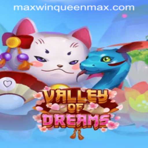 Exploring ValleyofDreams: The Journey to Become the Max Win Queen